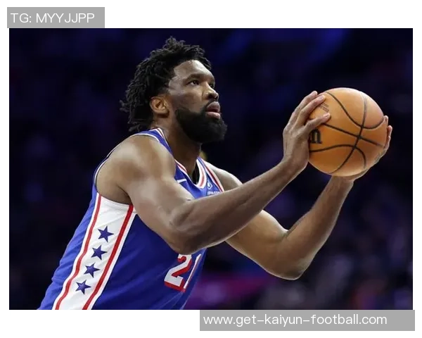 恩比德状态回暖半场表现抢眼19分2板2助罚球全中助球队争胜